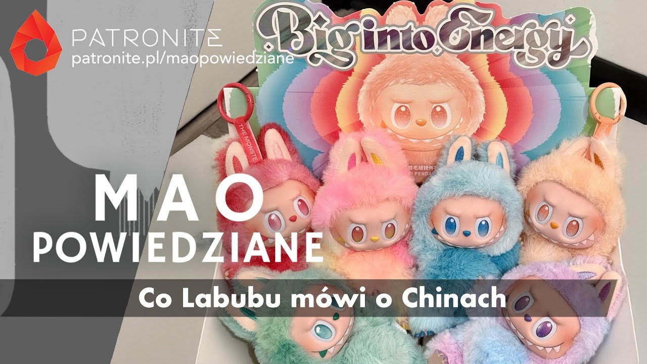 Mao Powiedziane #134 – Co Labubu mówi o Chinach