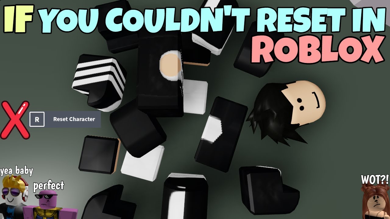 If You Couldn't Reset In ROBLOX