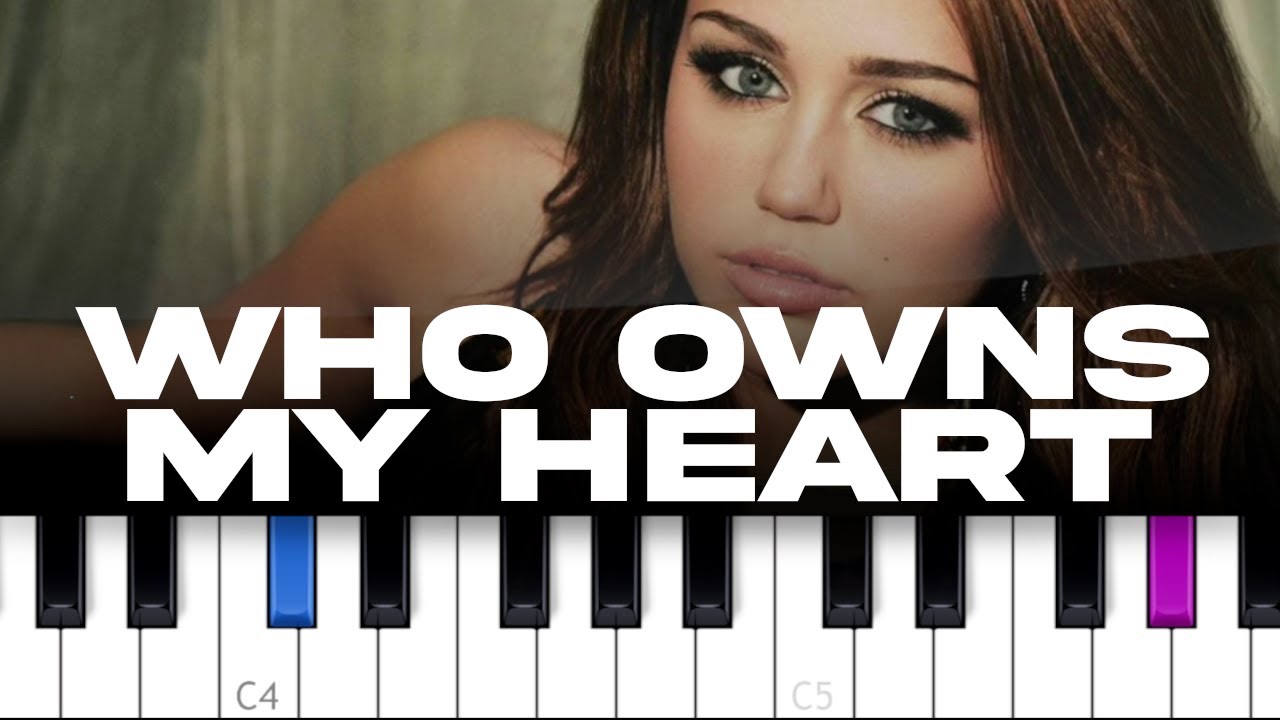 Miley Cyrus - Who Owns My Heart (piano tutorial)