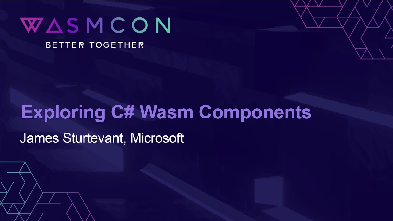 Exploring C# Wasm Components - James Sturtevant, Microsoft