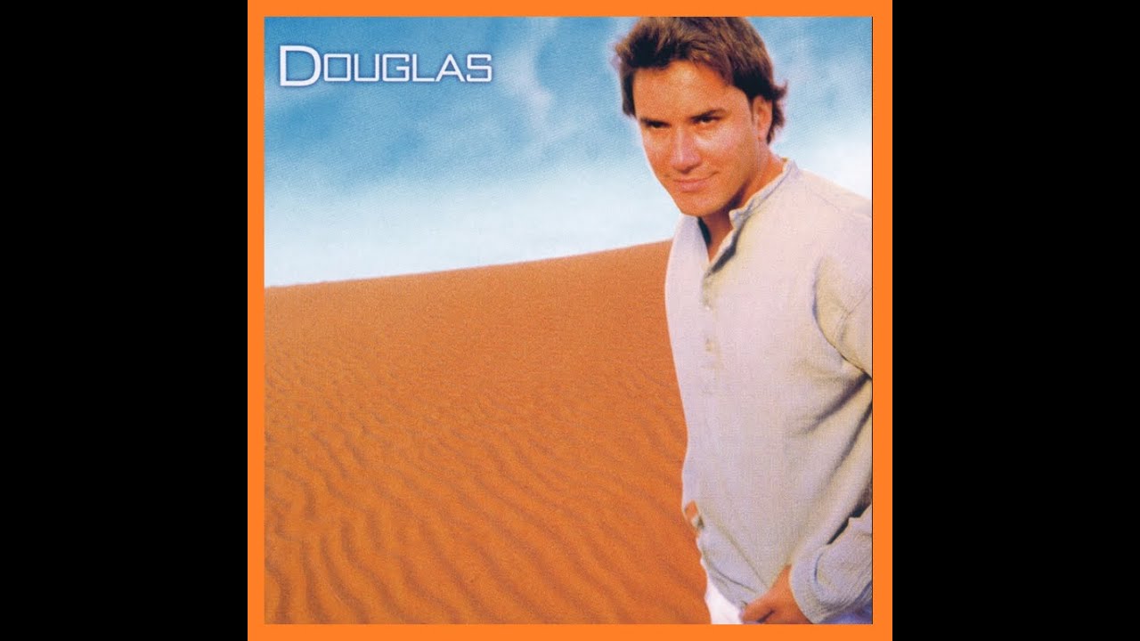 DOUGLAS - FELICIDAD, SERA PORQUE TE AMO, MAMMA MARIA Y SERENO ES - 2002