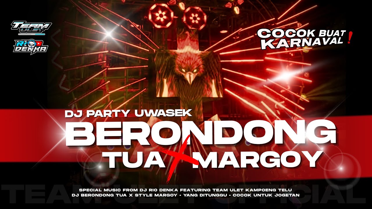DJ BERONDONG TUA X MELODY PARTY  MARGOY &bull; DJ RIO DENKA &bull; UWASEXXXX