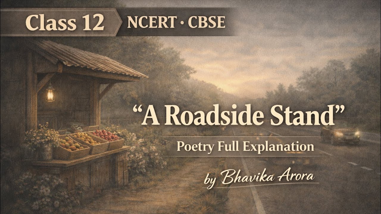 A Roadside Stand| Class 12 English NCERT Poem | Line by Line | Summary & Themes