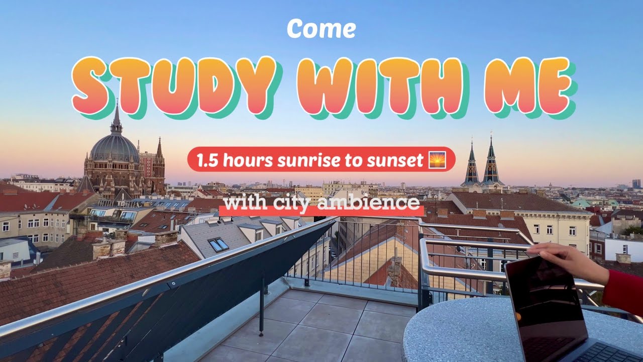 🌅 1.5 Hours Study With Me in Vienna with City Ambience | 3 x 30 Mins Pomodoro | Sunrise to Sunset