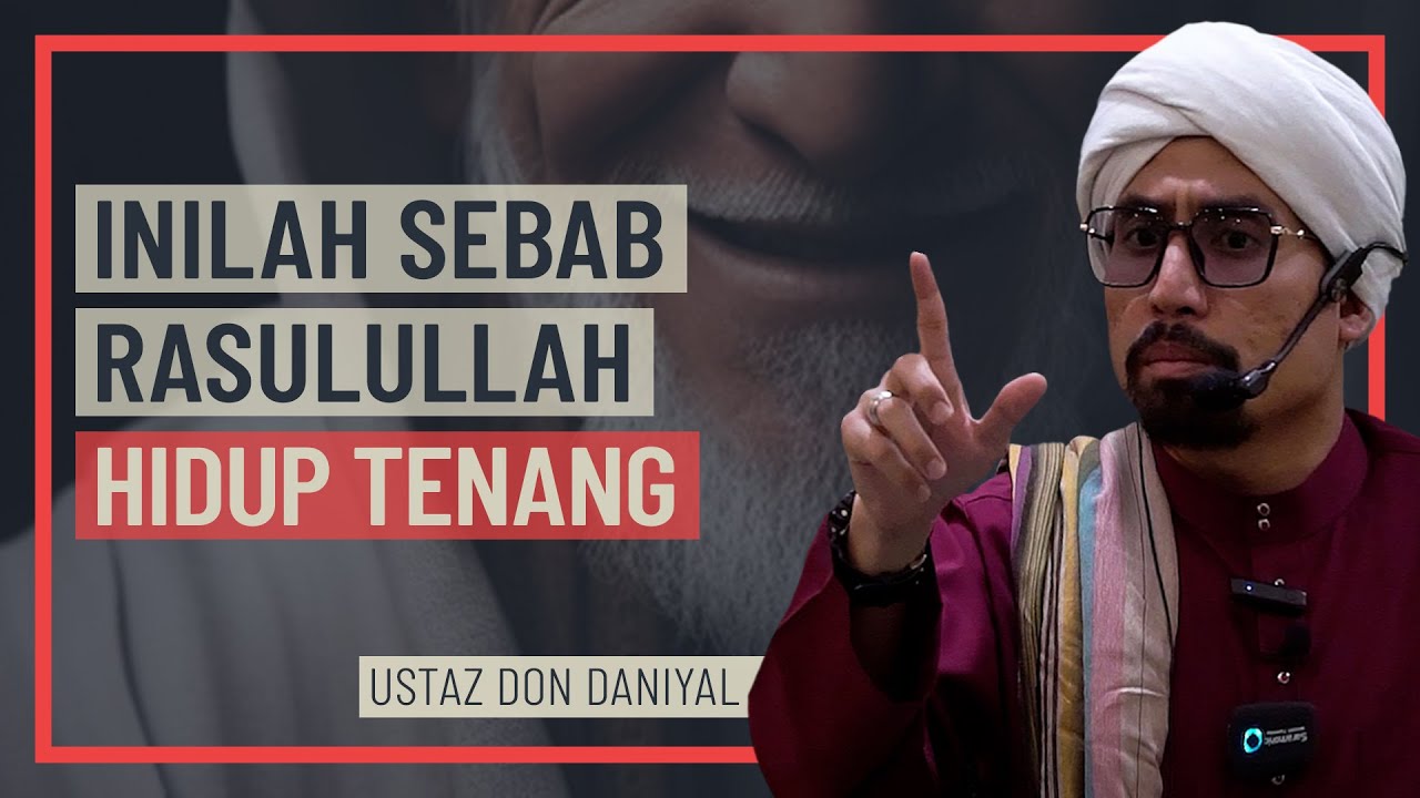 Ustaz Don Daniyal - Inilah Sebab Rasulullah Hidup Tenang