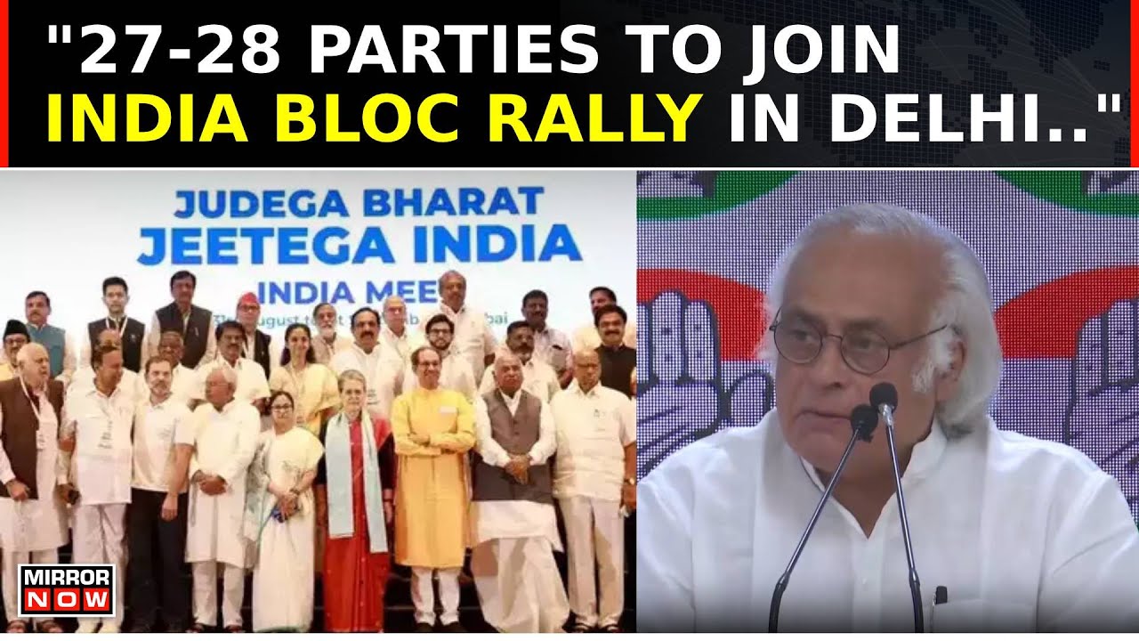 'AAP, TMC, SP, NCP, Shiv Sena, RJD To Join INDIA Bloc Rally In Delhi'; Jairam Ramesh | Top News