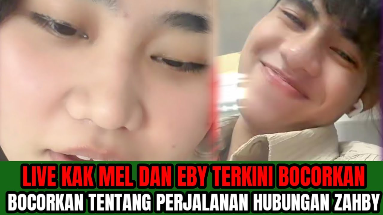 JANGAN LEWATKAN LIVE KAK MEL SAMA EBY‼️BOCORKAN TENTANG HUBUNGAN ZAHBY SAMA NETIZEN 