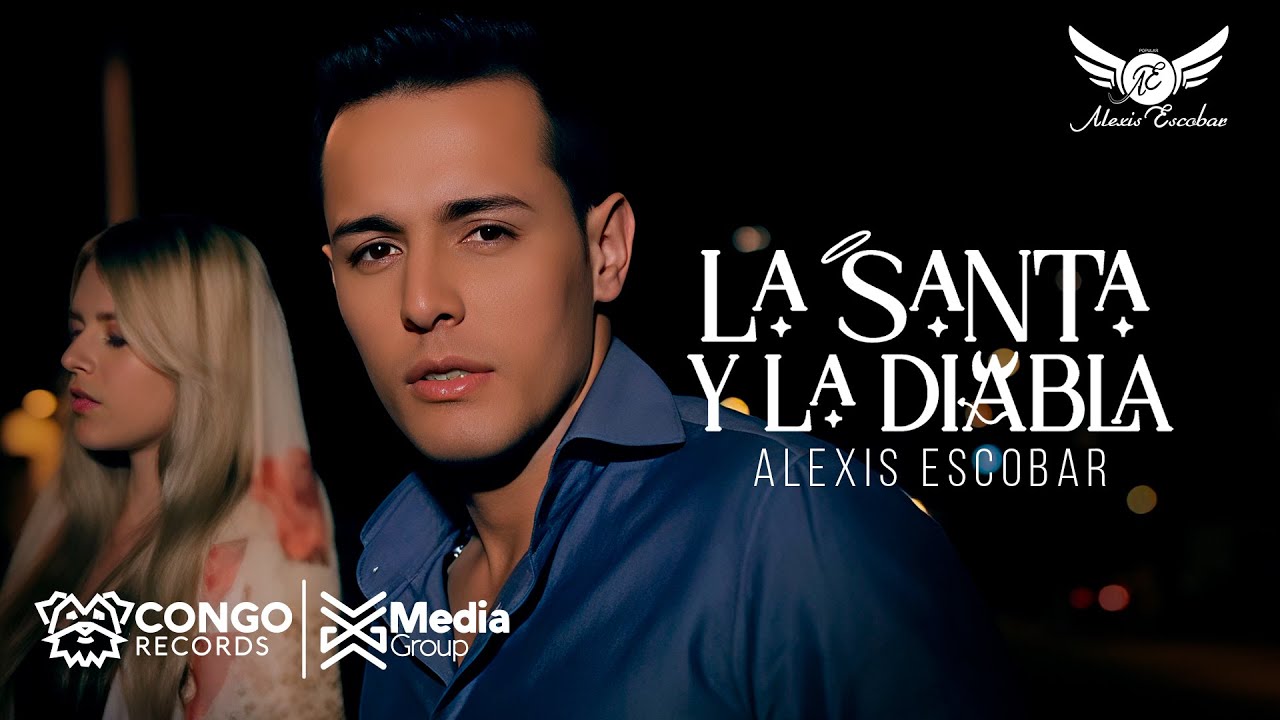 La Santa Y La Diabla - Alexis Escobar (Video Oficial)