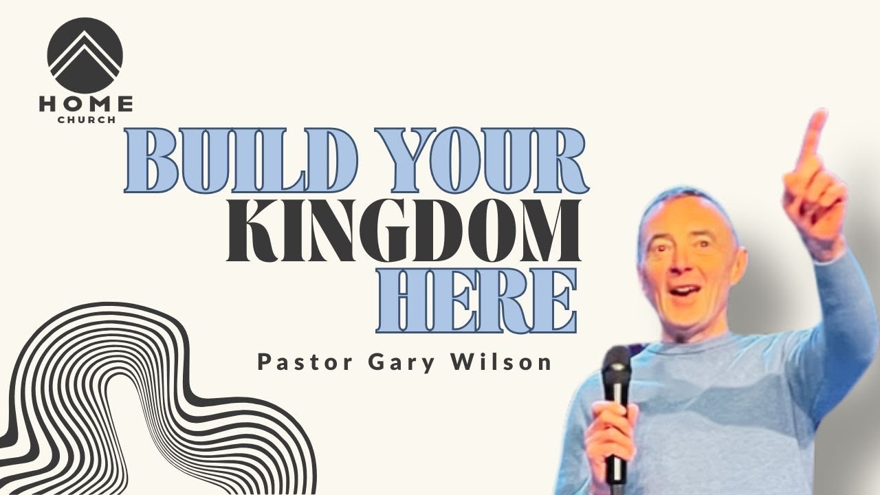 Build Your Kingdom Here | Gary Wilson | Sunday Service