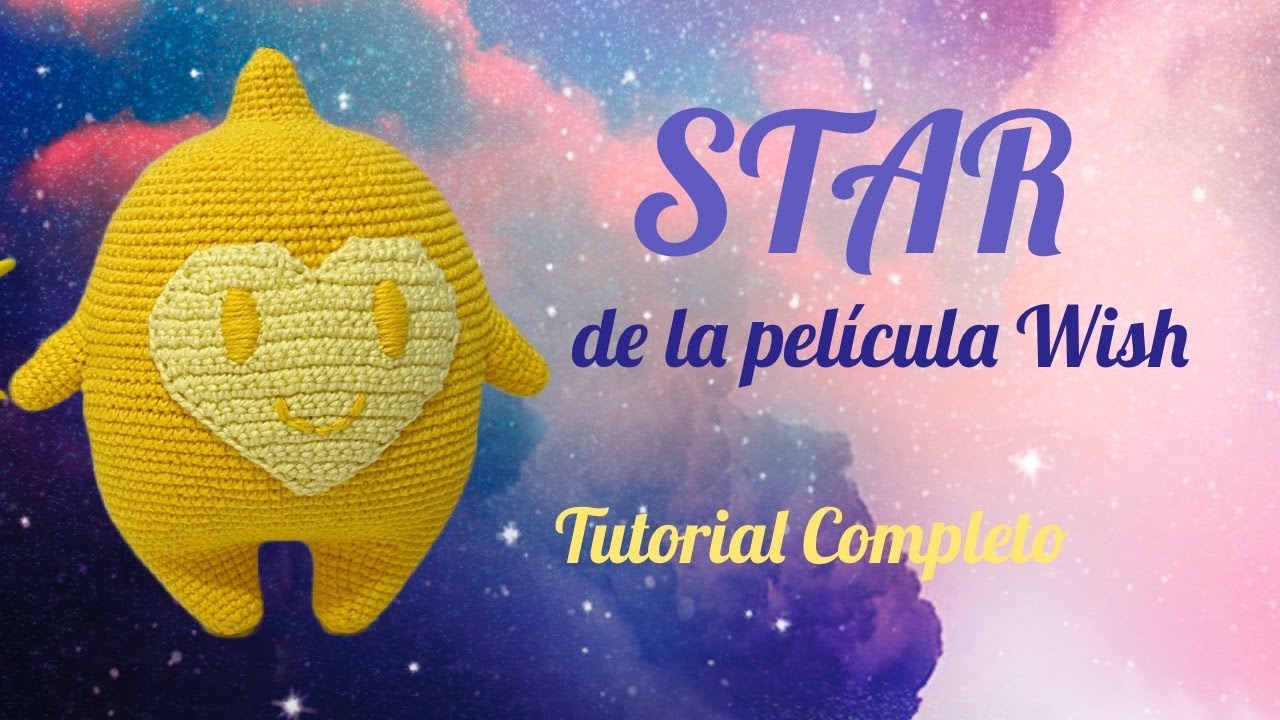 Estrellita (Star) de WISH - Tutorial Amigurumi Completo