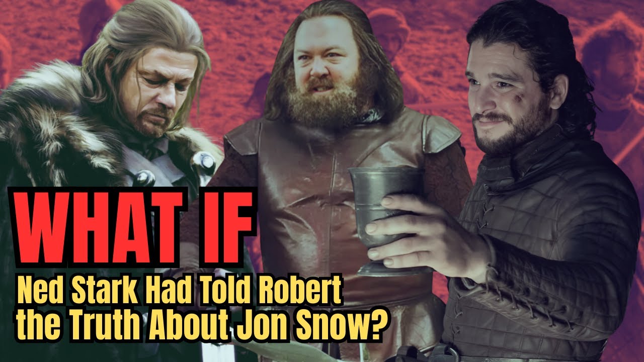 What If Ned Stark Had Told Robert the Truth About Jon Snow? | GAMES OF THRONES