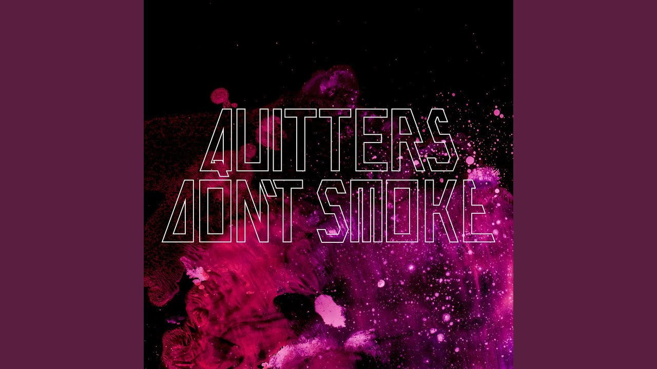 Quitters Don't Smoke