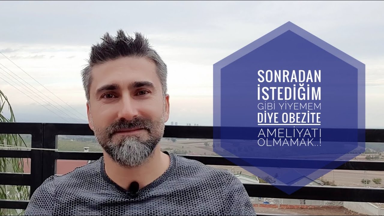 İstediğim gibi yiyemem diye obezite ameliyatı OLMAMAK..!