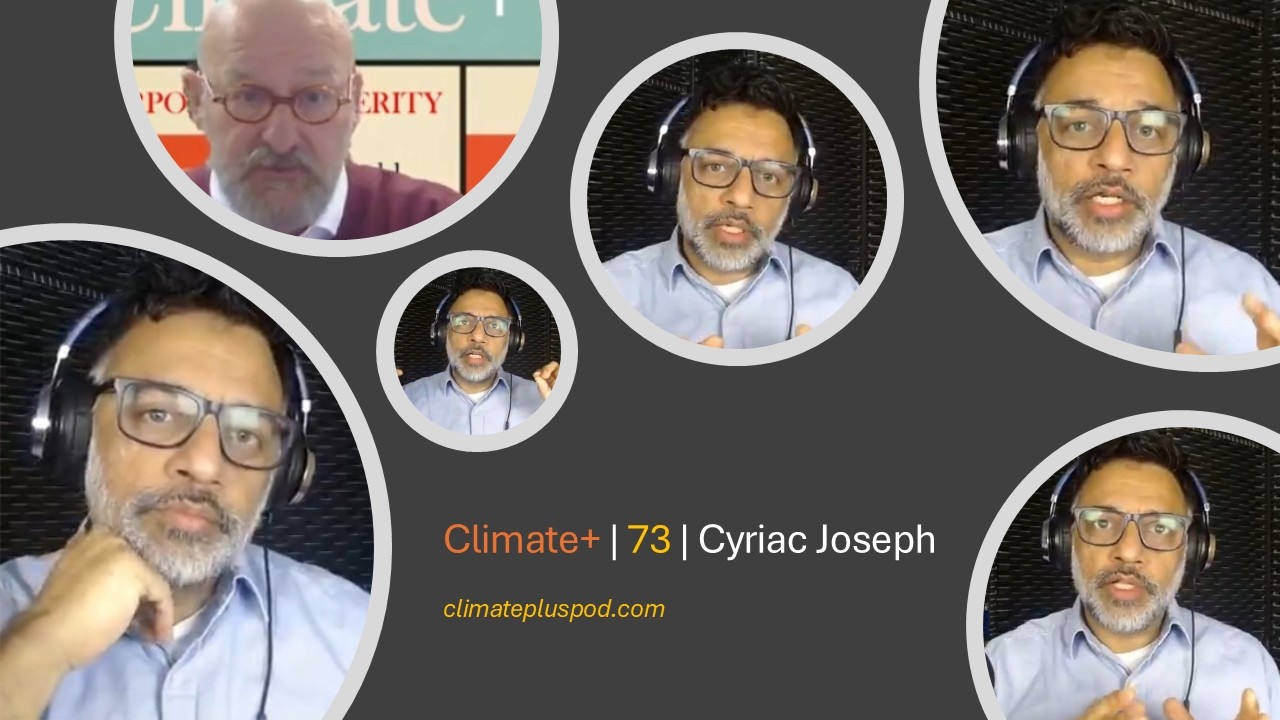 Climate+ | 73 | Cyriac Joseph