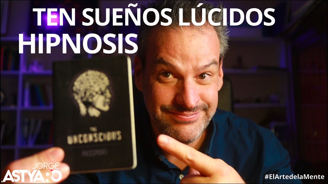 CONTROLA TUS SUEÑOS  - SUEÑOS LÚCIDOS (JORGE ASTYARO)