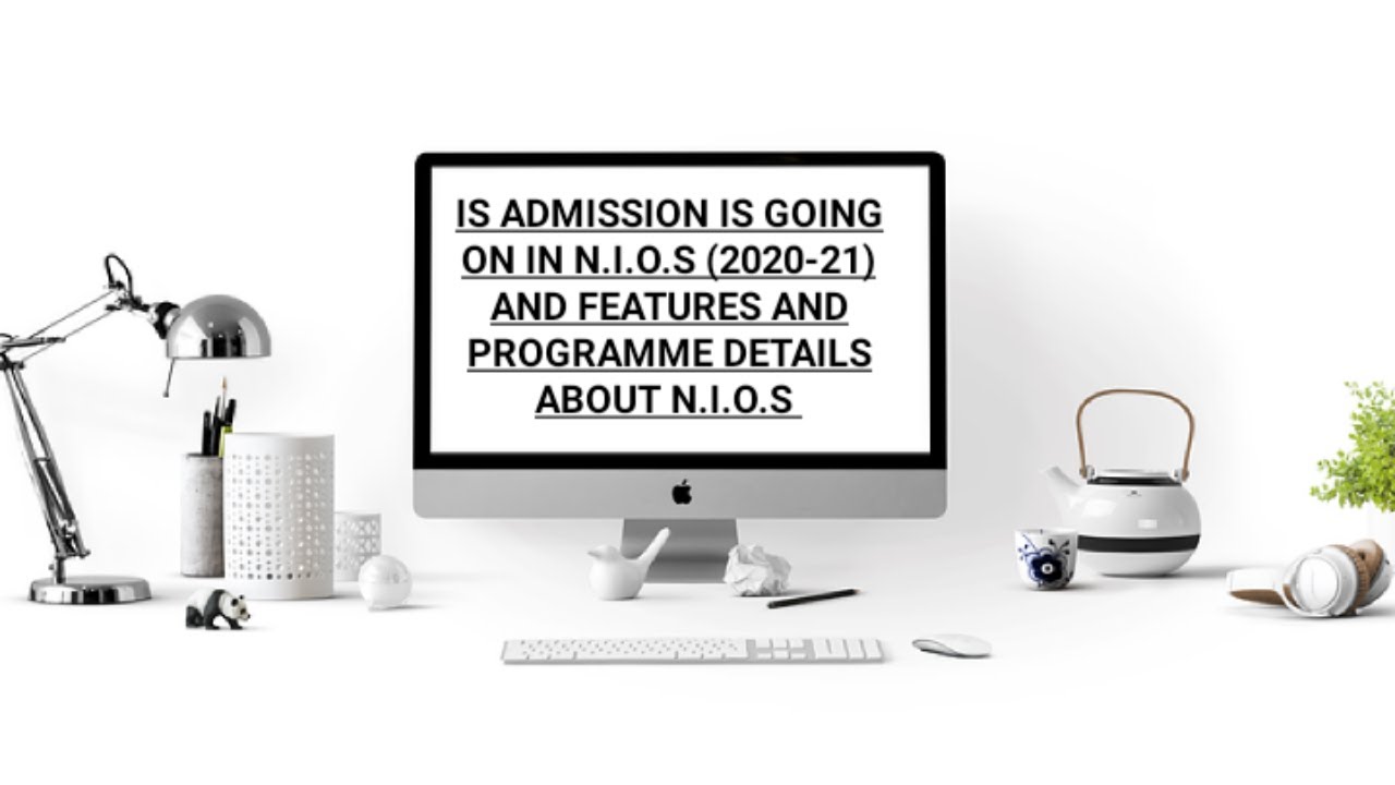 Is Admission is going on in N.I.O.S || (2020-21) and Features and Programme  Details about N.I.O.S