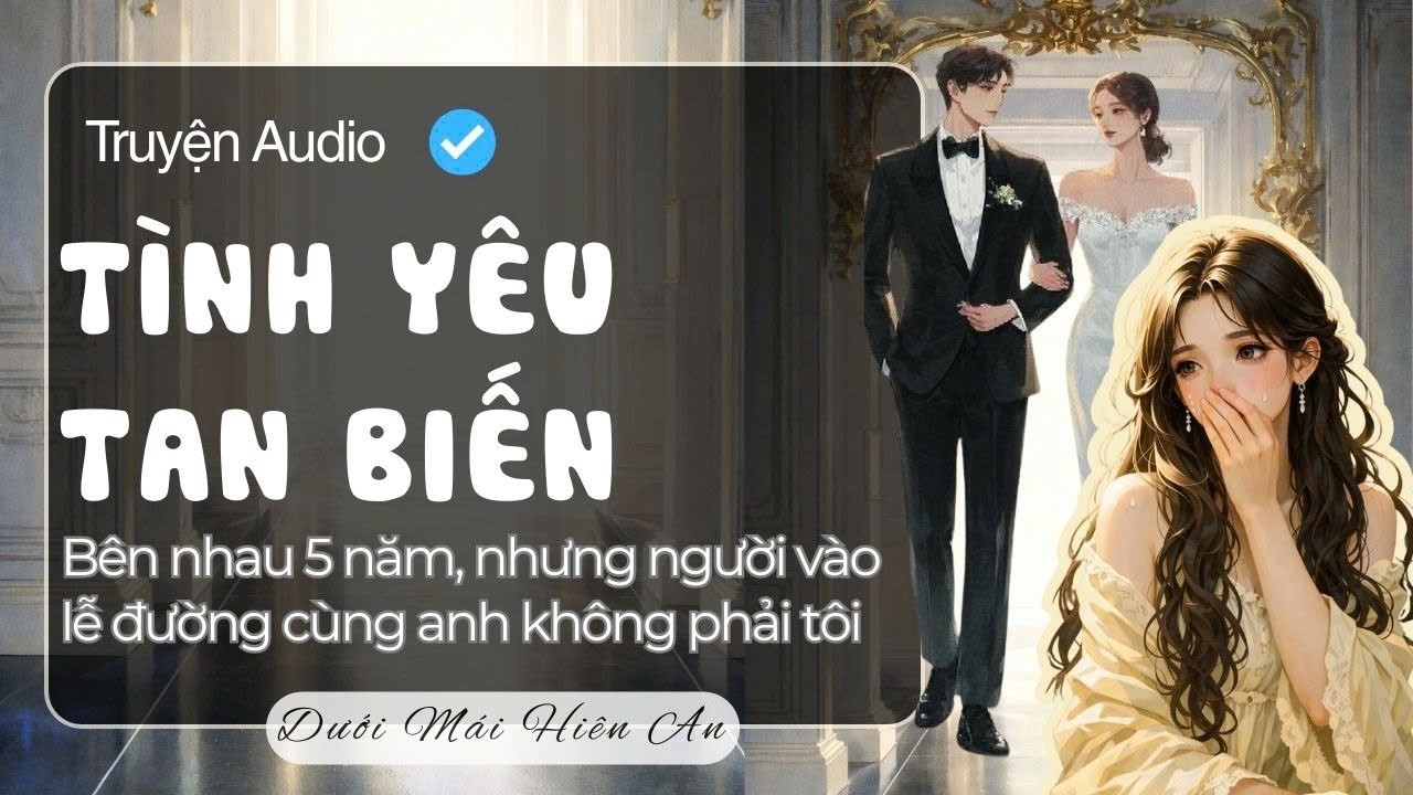 Truyện Audio - Tình Yêu Tan Biến - Dưới Mái Hiên An