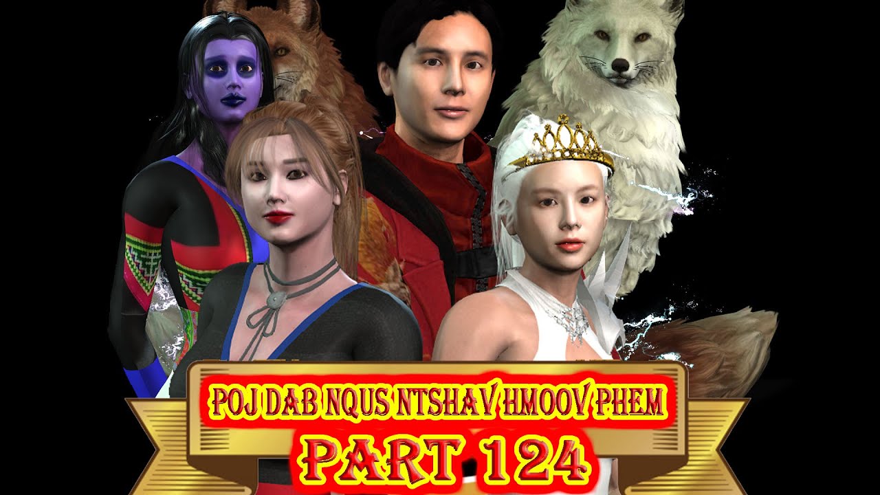 poj dab nqus ntshav hmoov phem part124