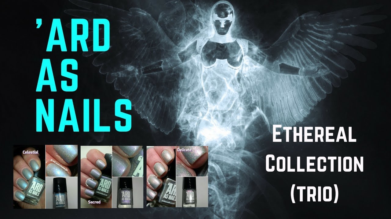 'ARD AS NAILS - Ethereal Collection (Trio)