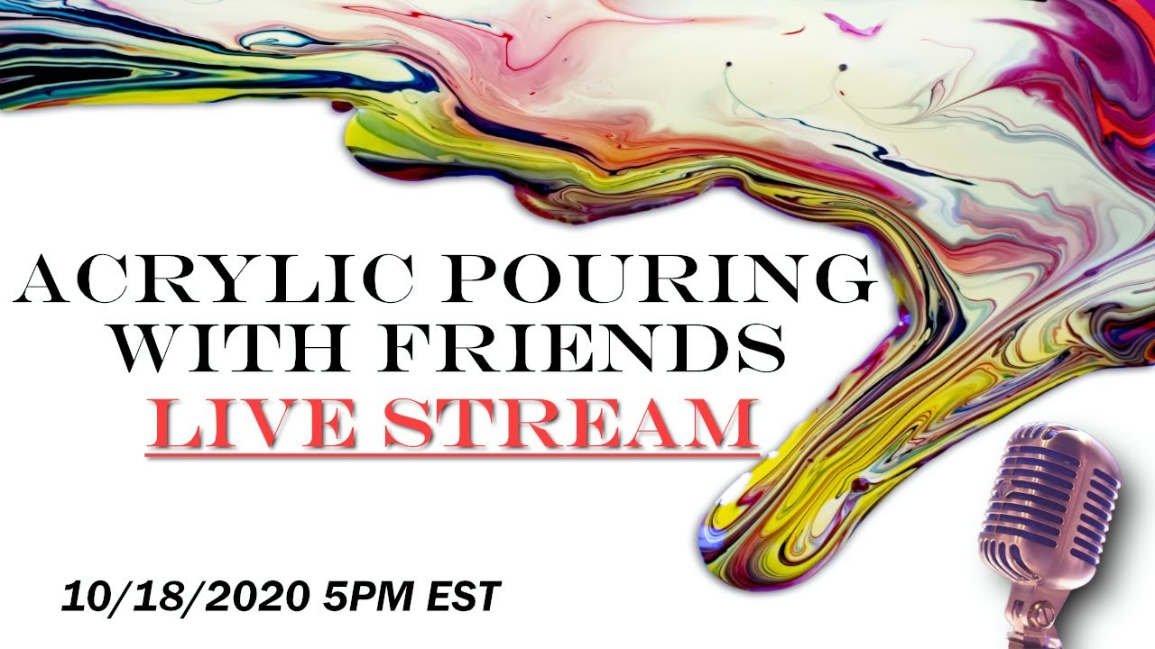 Acrylic Pouring with Friends - Art by Tracie Reed Live Stream 10/18/2020