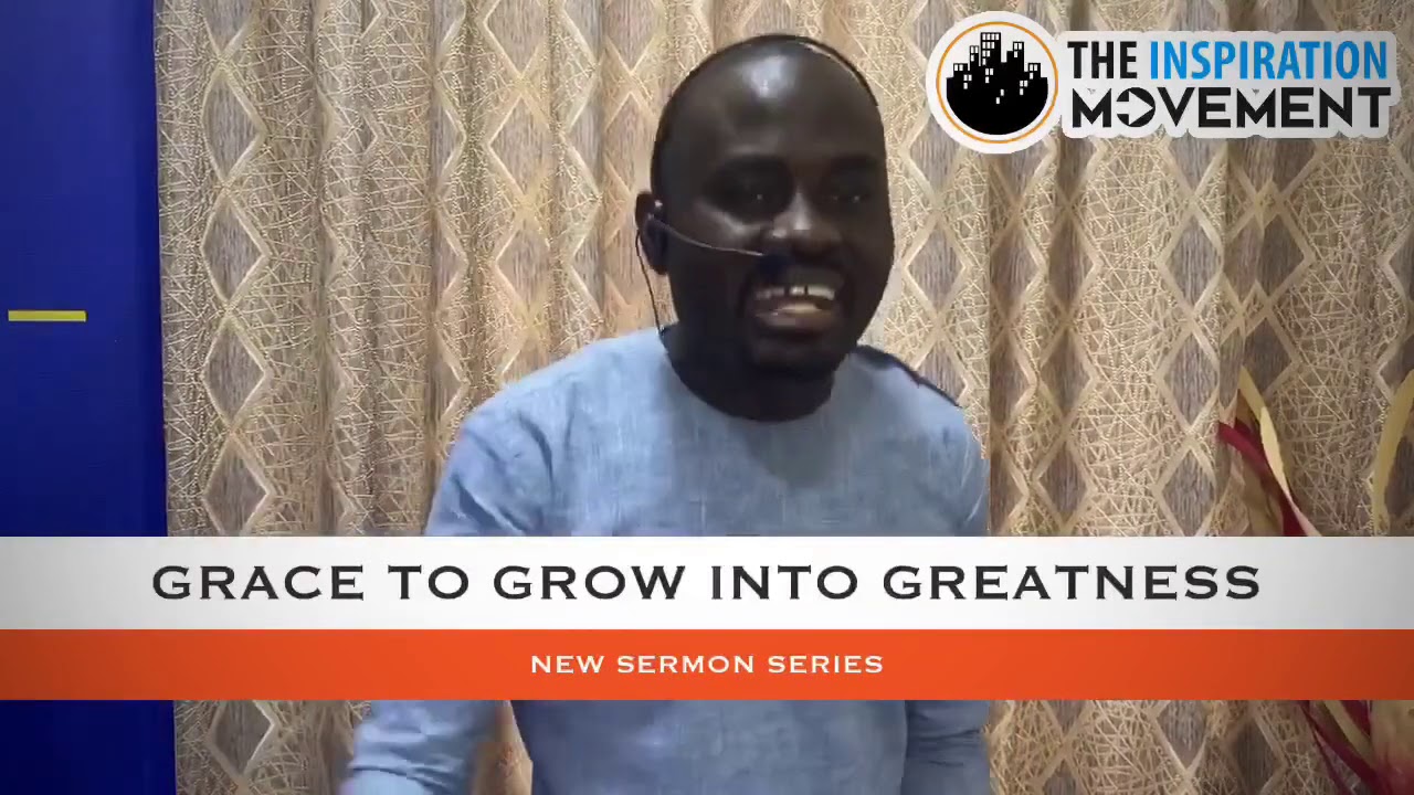 Grace to Grow into Greatness Part 1