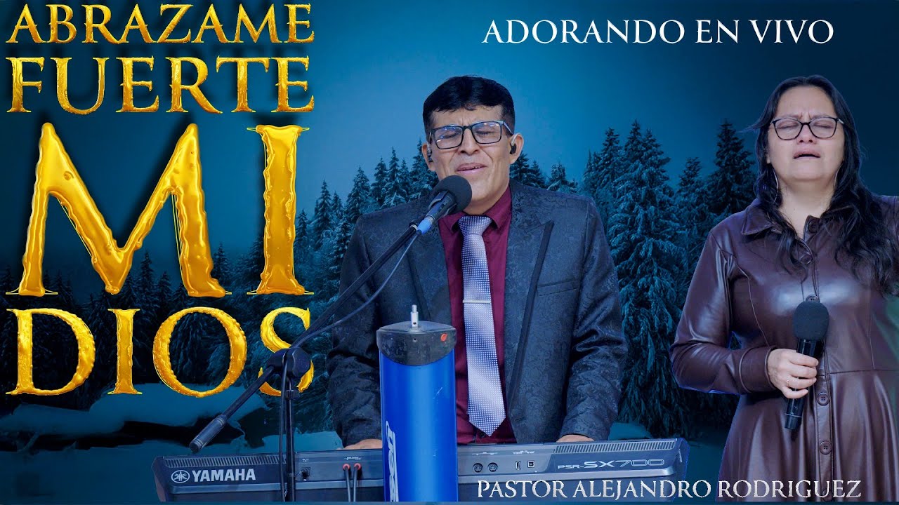 ABRAZAME MI IOS / PASTOR ALEJANDRO RODRIGUEZ