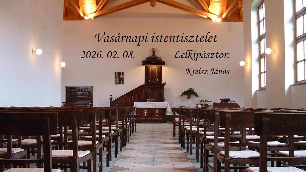 2026. 02. 08. - Vasárnapi istentisztelet - Pesterzsébet Központi Református Egyházközség