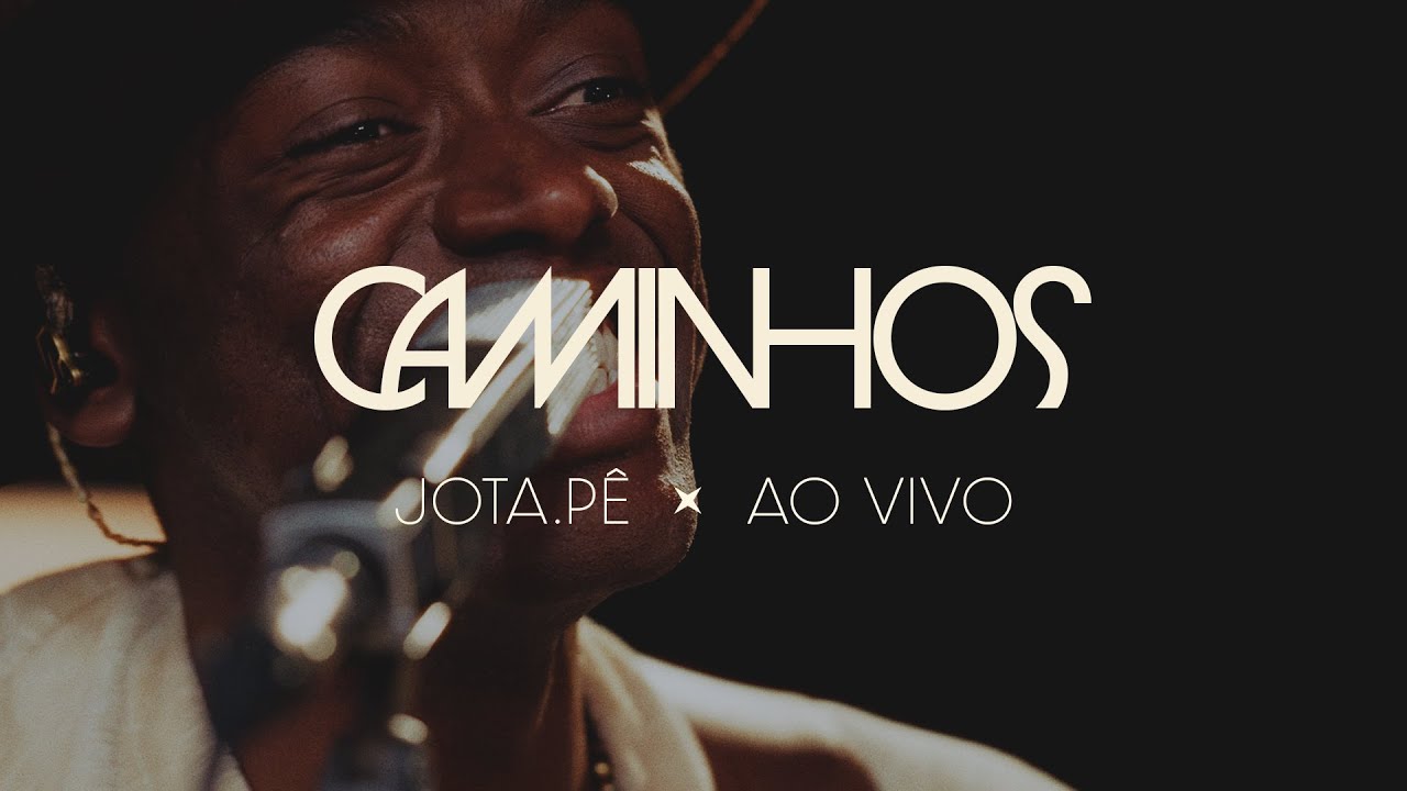 Jota.pê - Caminhos (Ao Vivo)
