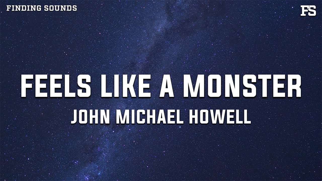 John Michael Howell - Feels Like A Monster (Lyrics)