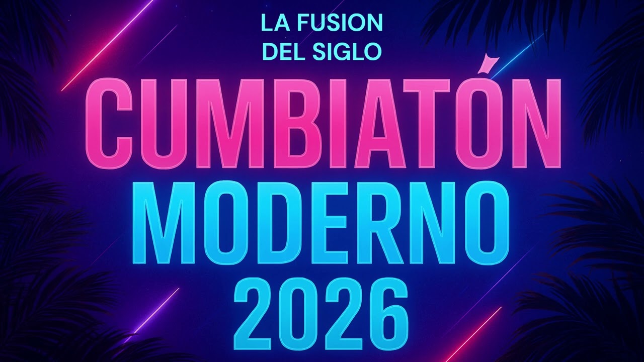 CUMBIATON  MODERNO  LA FUSION DEL SIGLO  2026