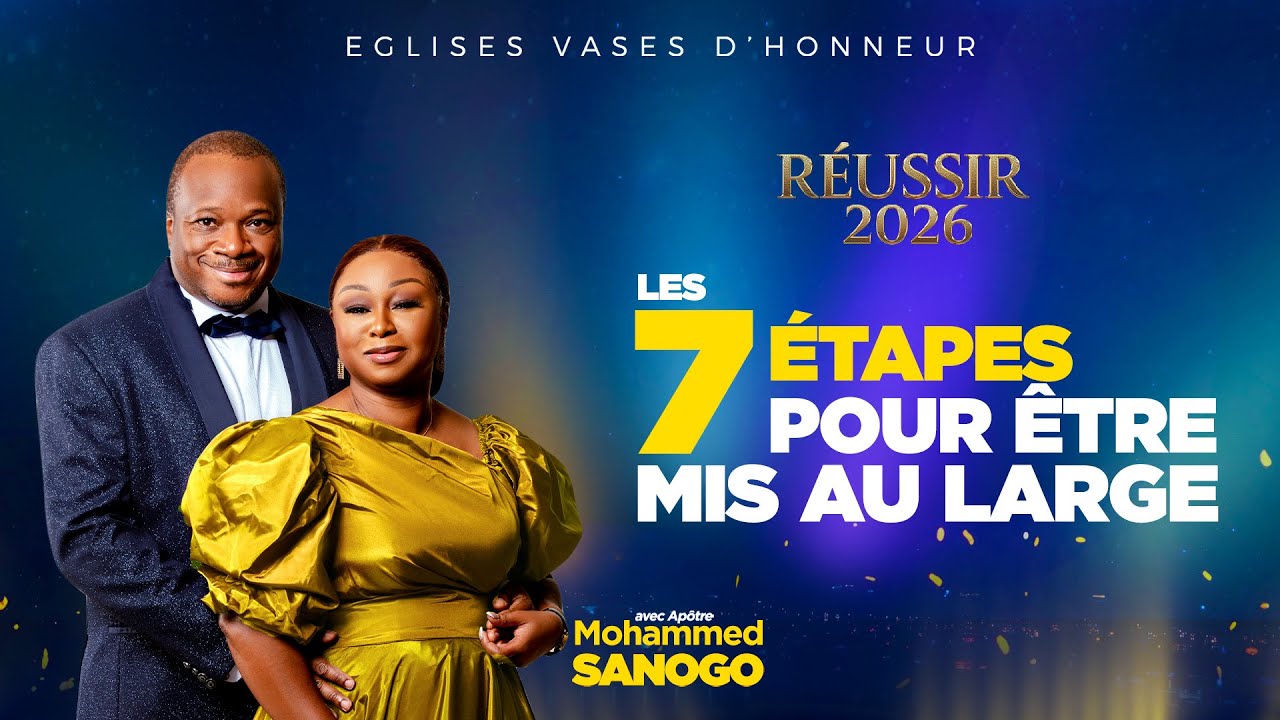 REUSSIR 2026: 7 ETAPES POUR ÊTRE MIS AU LARGE|Apôtre MOHAMMED SANOGO |04/01/2026