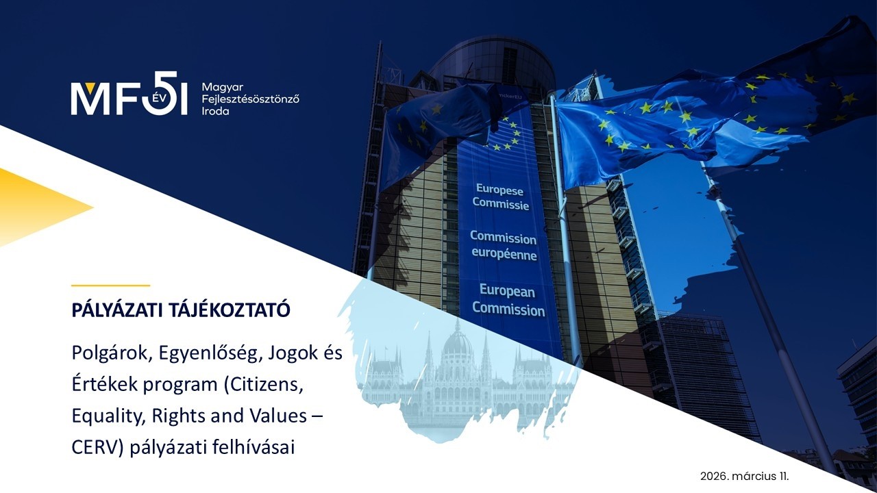 PÁLYÁZATI TÁJÉKOZTATÓ - Polgárok, Egyenlőség, Jogok és Értékek program (CERV) felhívásai