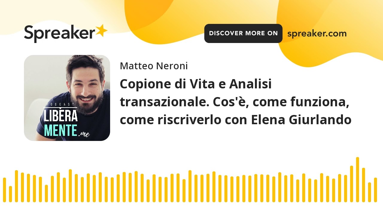 Copione di Vita e Analisi transazionale. Cos'è, come funziona, come riscriverlo con Elena Giurlando
