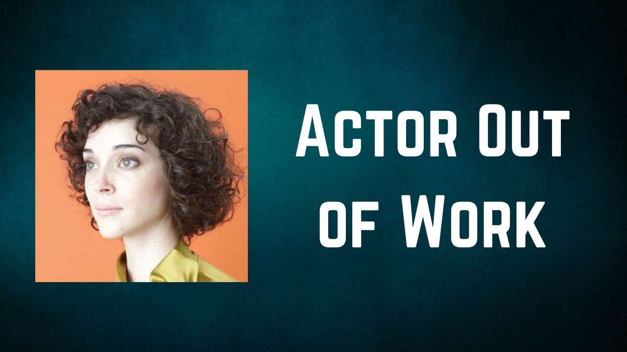 St. Vincent - Actor Out of Work (Lyrics)