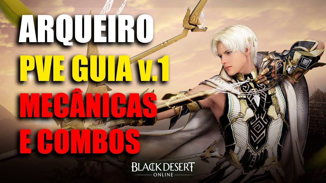 Arqueiro PVE Guia v.1 - Mecânicas e Combos | Black Desert Online