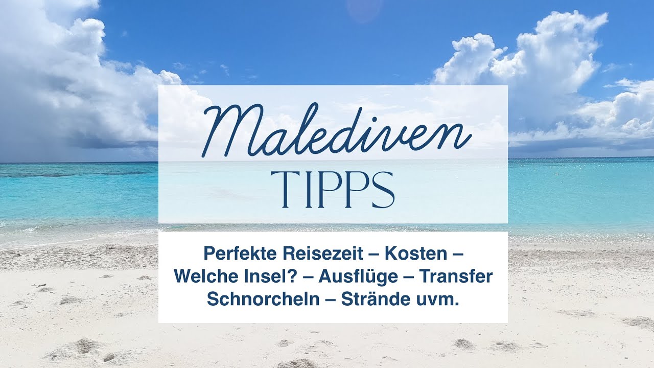 Malediven Tipps &ndash; Perfekte Reisezeit, Kosten, Welche Insel?, Ausfl&uuml;ge usw.