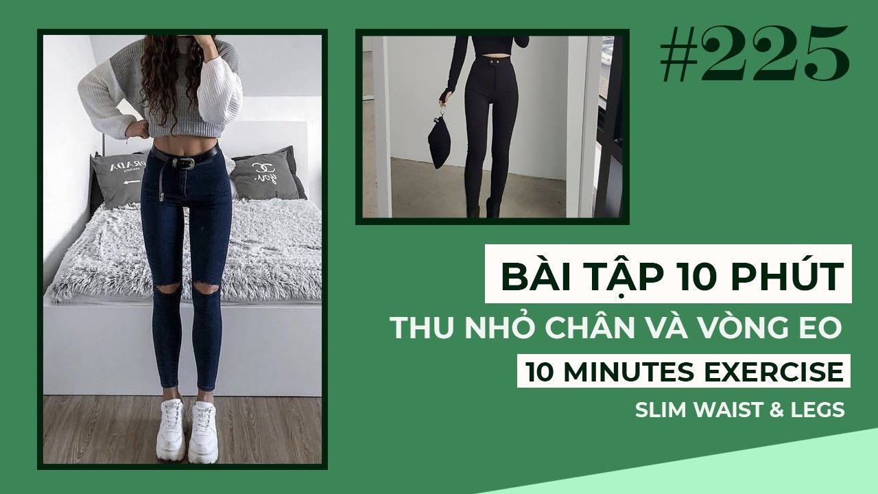 💯BÀI TẬP CHÂN & EO💯Bài tập THU NHỎ CHÂN & Vòng Eo Thon Gọn HIỆU QUẢ|10 Min SLIM WAIST & LEGS|BÀI 225