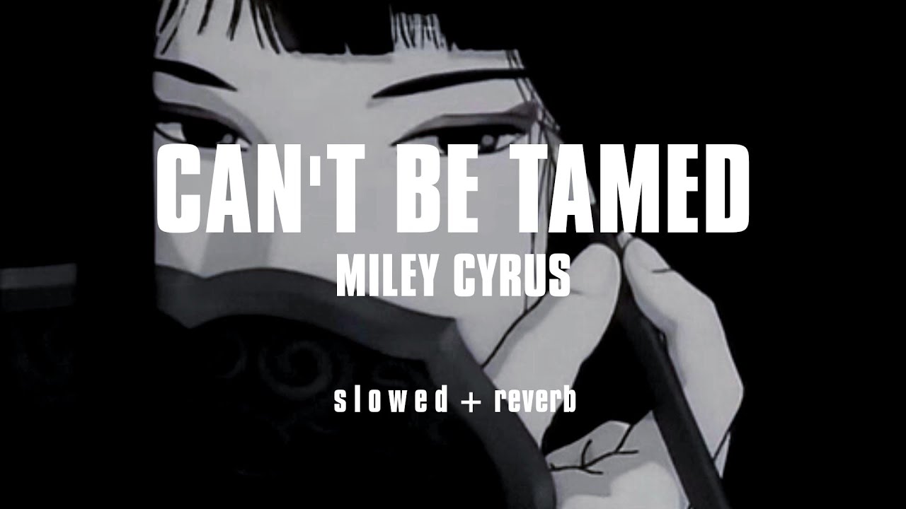 Miley Cyrus - Can't Be Tamed (S L O W E D + REVERB)