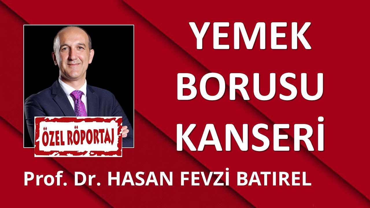 YEMEK BORUSU KANSERİ/ PROF. DR. HASAN FEVZİ BATIREL