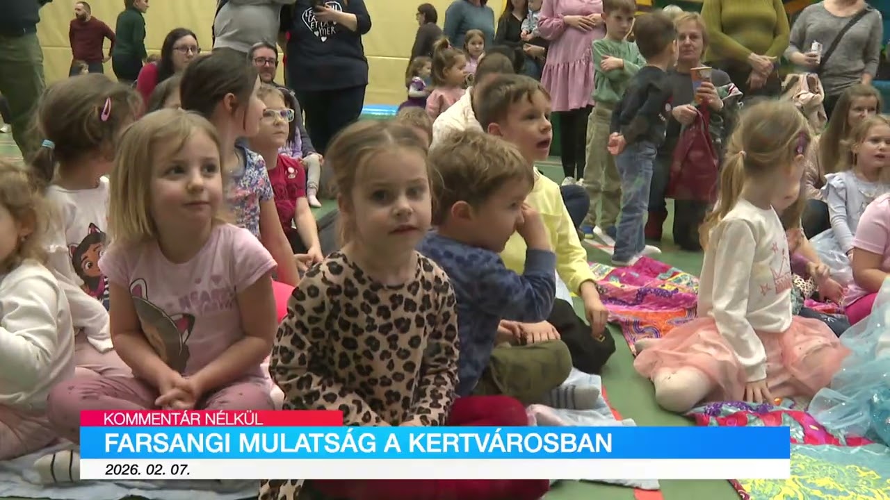 Farsangi mulatság a Kertvárosban – Kommentár nélkül 2026-02-07
