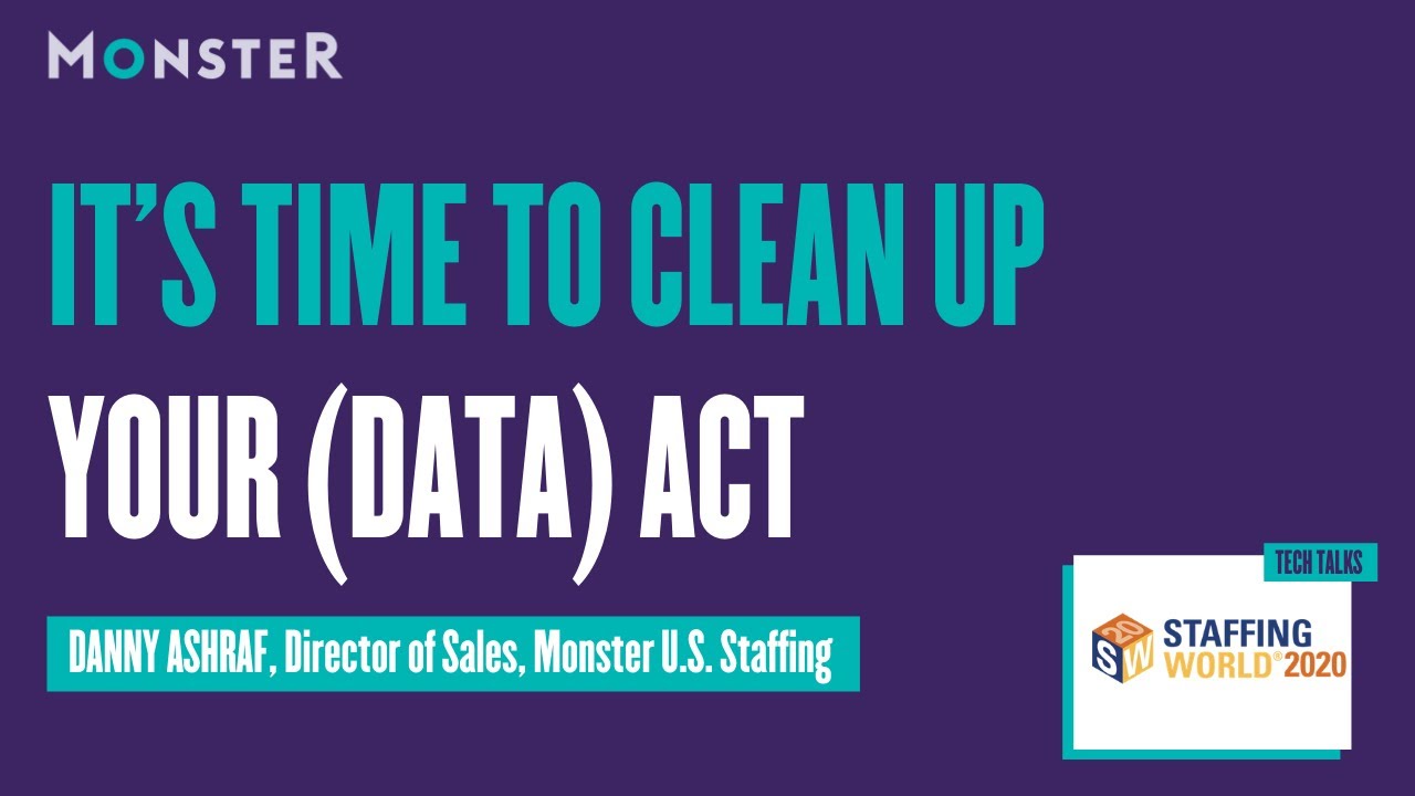 It’s Time to Clean Up Your (Data) Act: Danny Ashraf, Monster U.S. Staffing