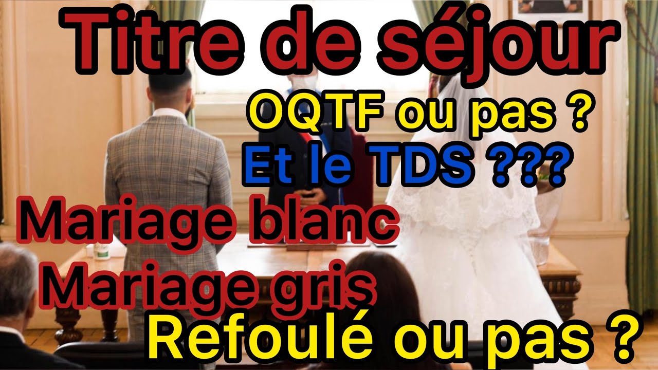 Titre de séjour et mariage blanc et mariage gris,  différence? Conséquence ? Savez vous que ... ?