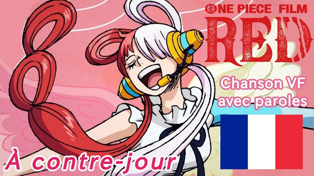 Chanson One Piece Film RED en VF : À contre-jour (avec paroles)