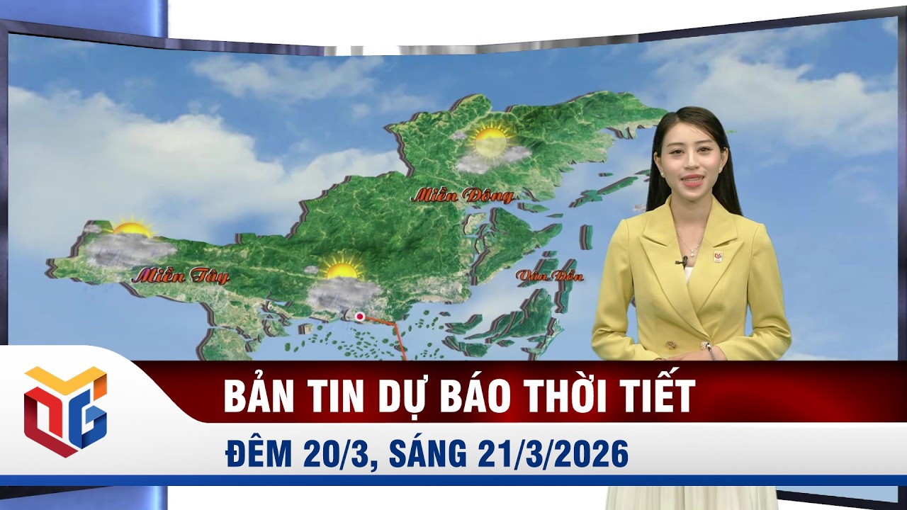 Bản tin dự báo thời tiết đêm 20/3, ngày 21/3/2026