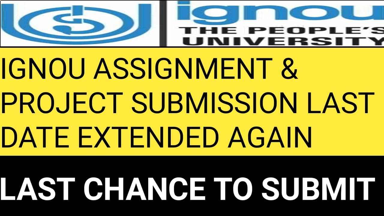 ignou assignment submission last date extended again for dec 2021 exam.project submissions date also