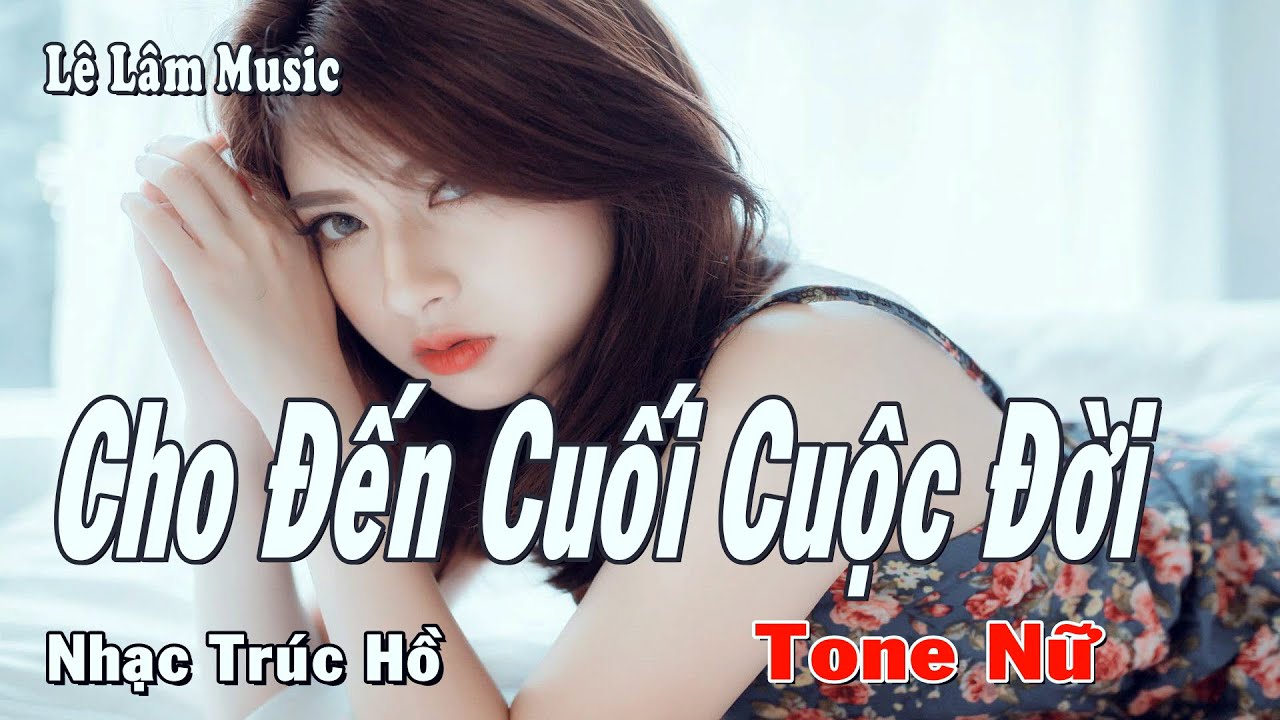 Karaoke - Cho Đến Cuối Cuộc Đời Tone Nữ | Lê Lâm Music