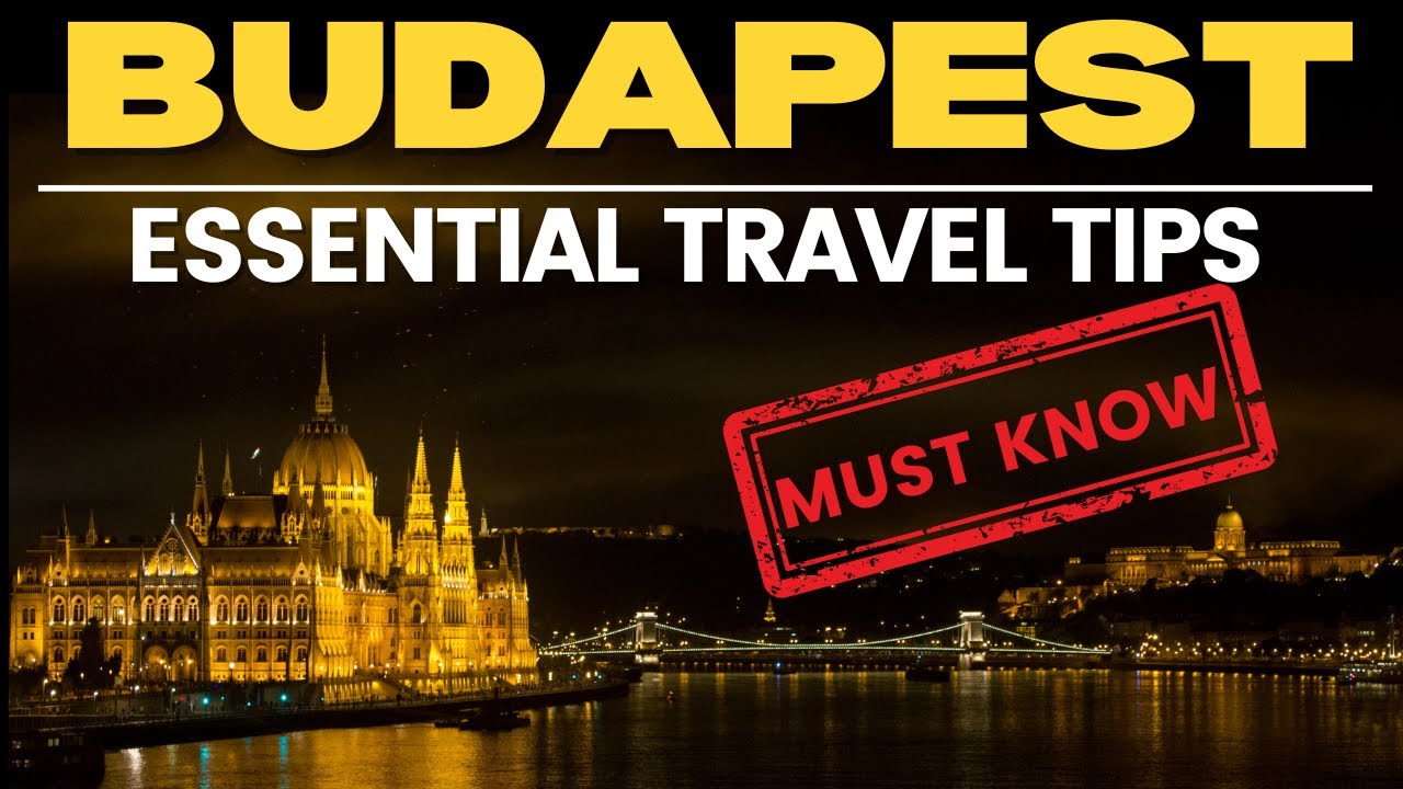 Budapest Essential Travel Tips: YOU MUST KNOW