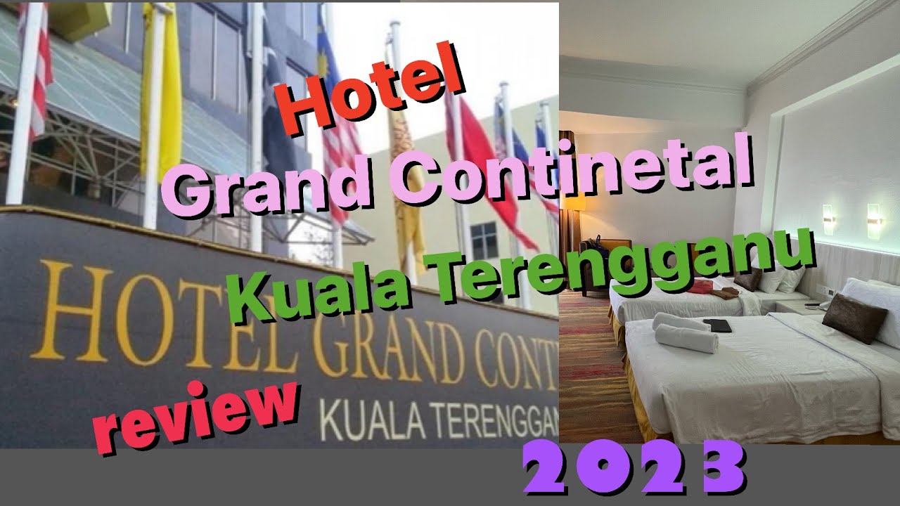#review Hotel Grand Continental  Kuala Terengganu [September 2023]