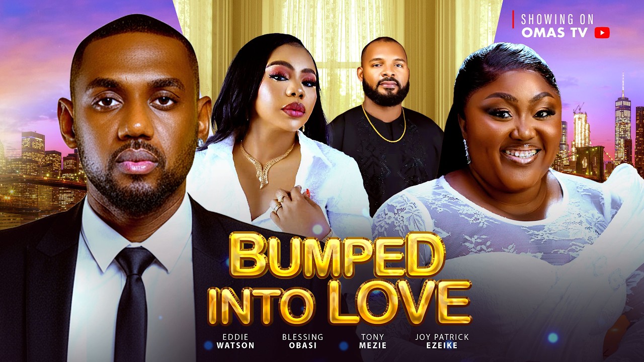 BUMPED INTO LOVE (D MOVIE)-EDDIE WATSON, BLESSING OBASI NZE, JOY PATRICK EZEIKE-2026 Latest Nigerian