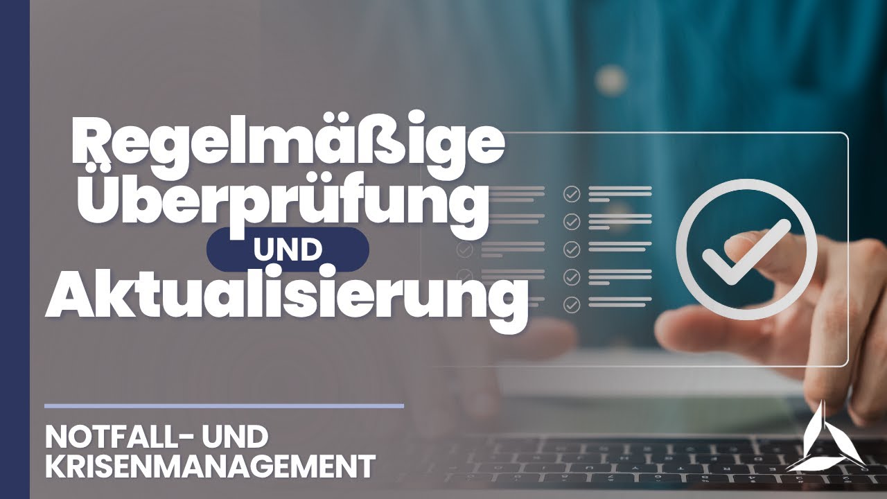 Überprüfung und Aktualisierung des Notfall- und Krisenmanagements - Worauf Sie achten sollten!